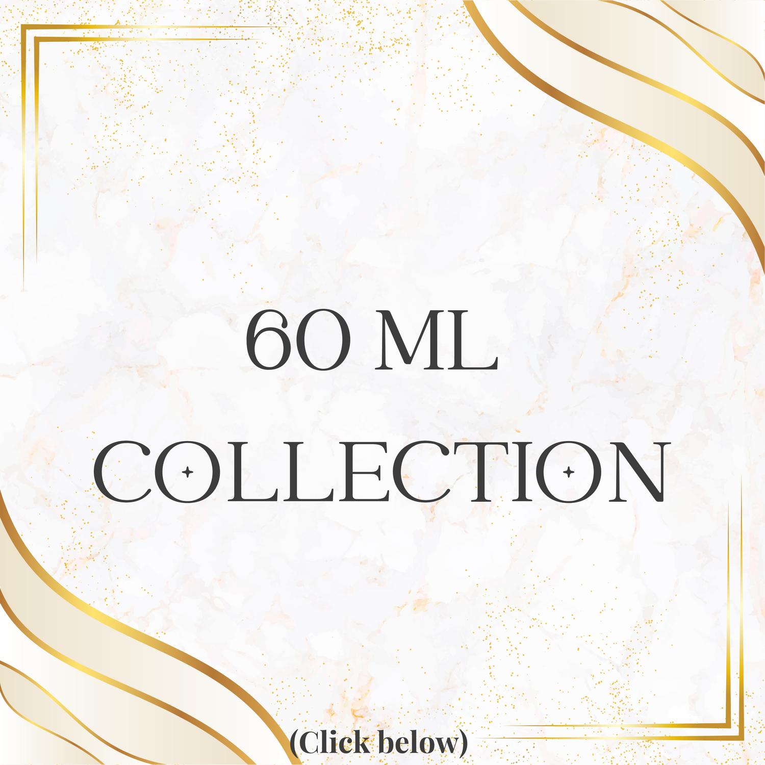 60 ML Collection (Buy Now)